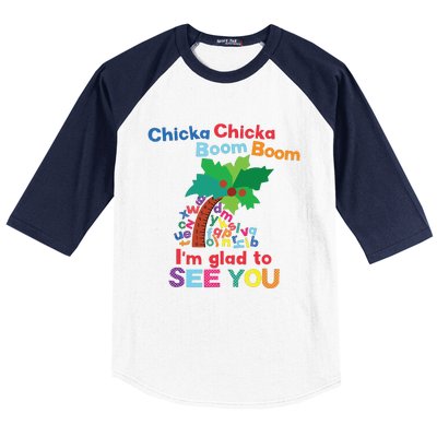 Chicka Chicka Boom Boom Im Glad To See You Baseball Sleeve Shirt