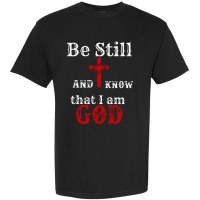 Christian Church Bible Scripture Be Still and Know I am GOD Garment-Dyed Heavyweight T-Shirt