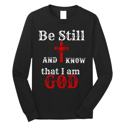 Christian Church Bible Scripture Be Still and Know I am GOD Long Sleeve Shirt