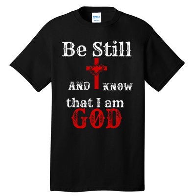 Christian Church Bible Scripture Be Still and Know I am GOD Tall T-Shirt