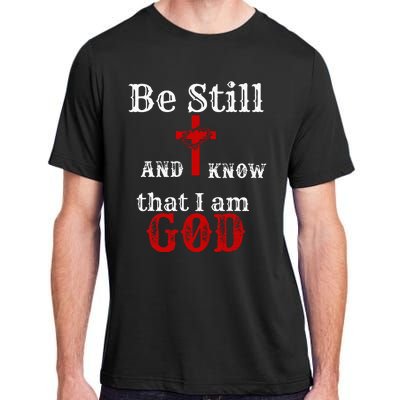 Christian Church Bible Scripture Be Still and Know I am GOD Adult ChromaSoft Performance T-Shirt