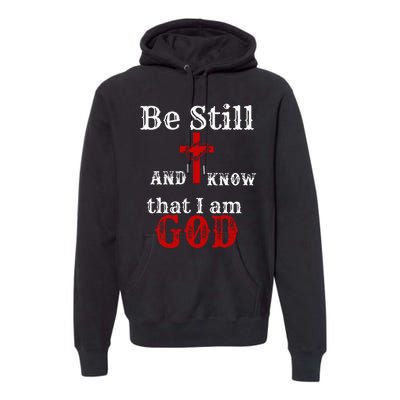 Christian Church Bible Scripture Be Still and Know I am GOD Premium Hoodie