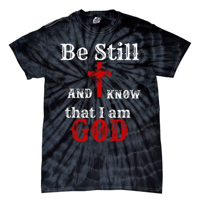 Christian Church Bible Scripture Be Still and Know I am GOD Tie-Dye T-Shirt