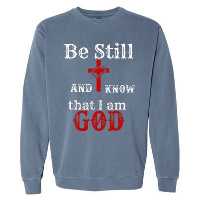 Christian Church Bible Scripture Be Still and Know I am GOD Garment-Dyed Sweatshirt