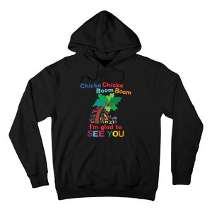 Chicka Chicka Boom Boom IM Glad To See You Hoodie