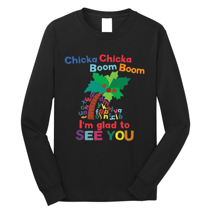 Chicka Chicka Boom Boom IM Glad To See You Long Sleeve Shirt