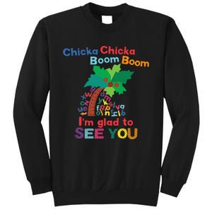 Chicka Chicka Boom Boom IM Glad To See You Sweatshirt