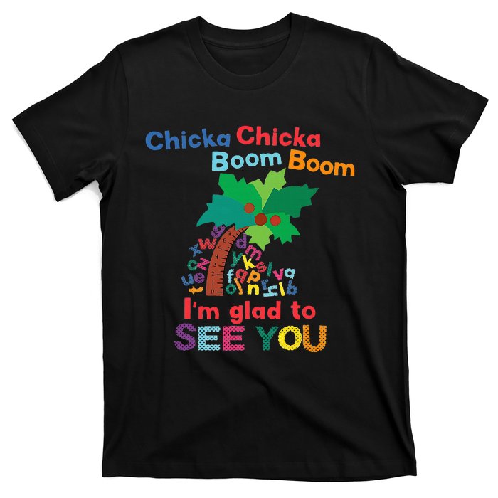 Chicka Chicka Boom Boom IM Glad To See You T-Shirt