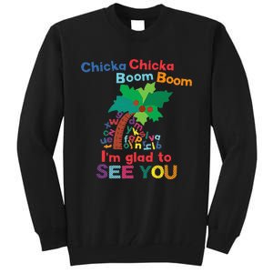 Chicka Chicka Boom Boom IM Glad To See You Tall Sweatshirt