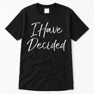 Cute Christian Baptism Gift For New Believers I Have Decided Tall T-Shirt