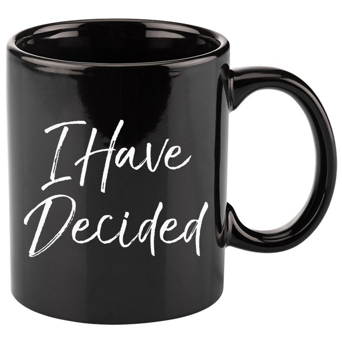 Cute Christian Baptism Gift For New Believers I Have Decided 11oz C Handle Ceramic Mug