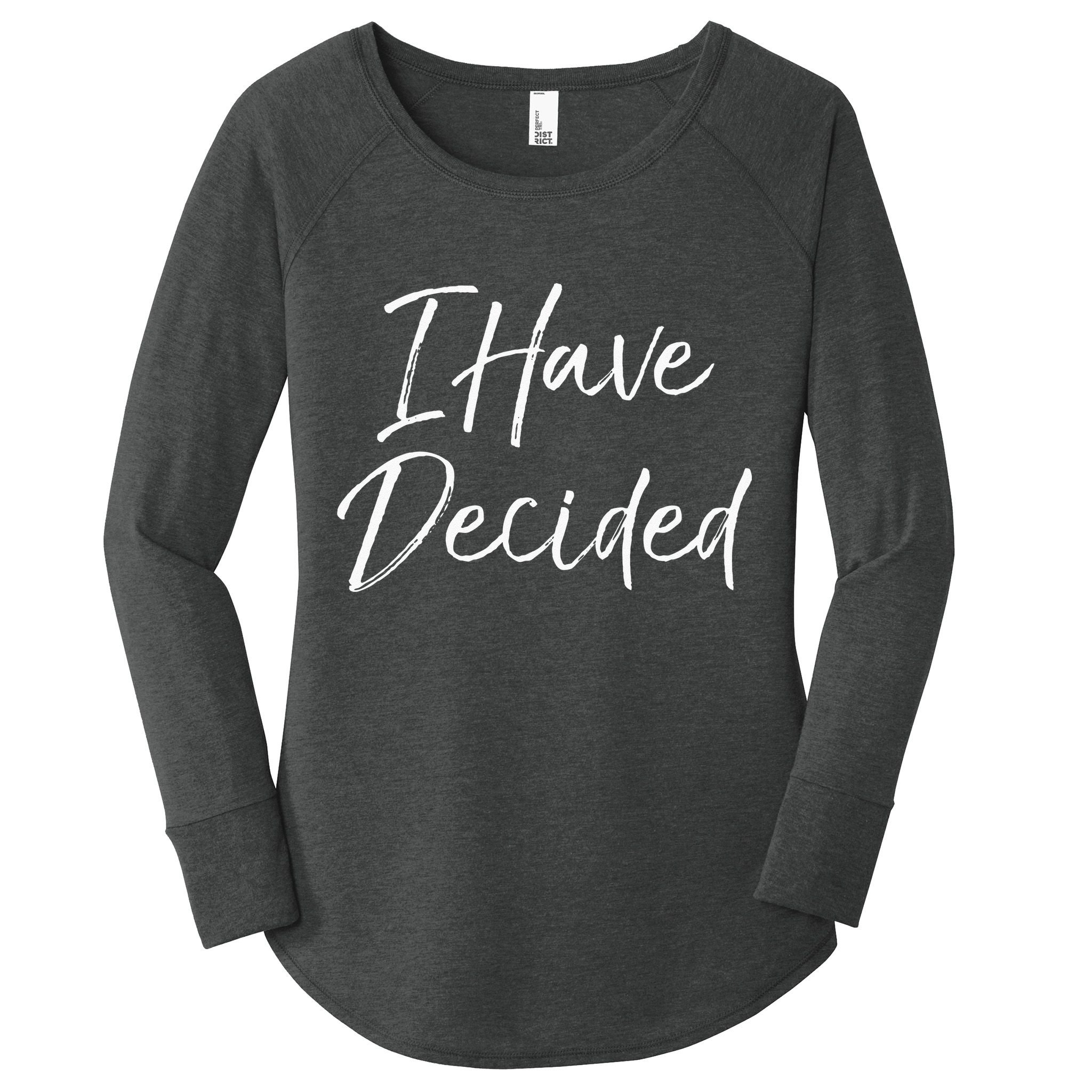 Cute Christian Baptism Gift For New Believers I Have Decided Women's Perfect Tri Tunic Long Sleeve Shirt