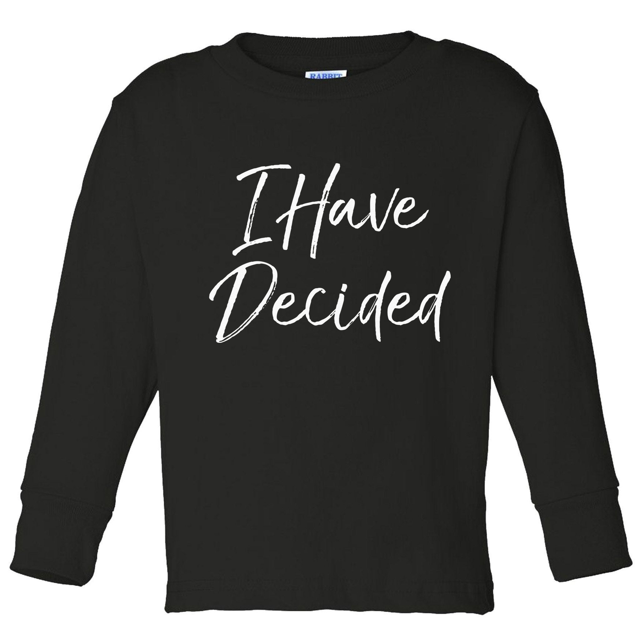 Cute Christian Baptism Gift For New Believers I Have Decided Toddler Long Sleeve Shirt