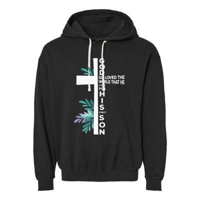 Christian Cross Bible Faith Quote John 316 Garment-Dyed Fleece Hoodie