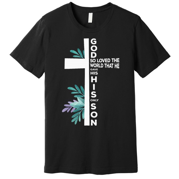 Christian Cross Bible Faith Quote John 316 Premium T-Shirt