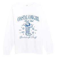 Coastal Cowgirl Bride Club Beach Bachelorette Party 2024 Premium Crewneck Sweatshirt