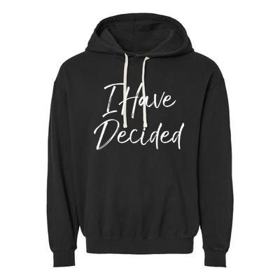Cute Christian Baptism Gift For New Believers I Have Decided Garment-Dyed Fleece Hoodie