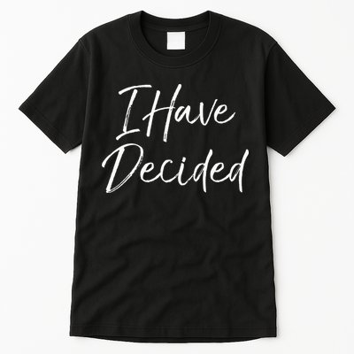 Cute Christian Baptism Gift For New Believers I Have Decided Tall T-Shirt