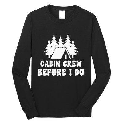 Cabin Crew Before I Do Bride Bachelorette Camping Hiking Long Sleeve Shirt
