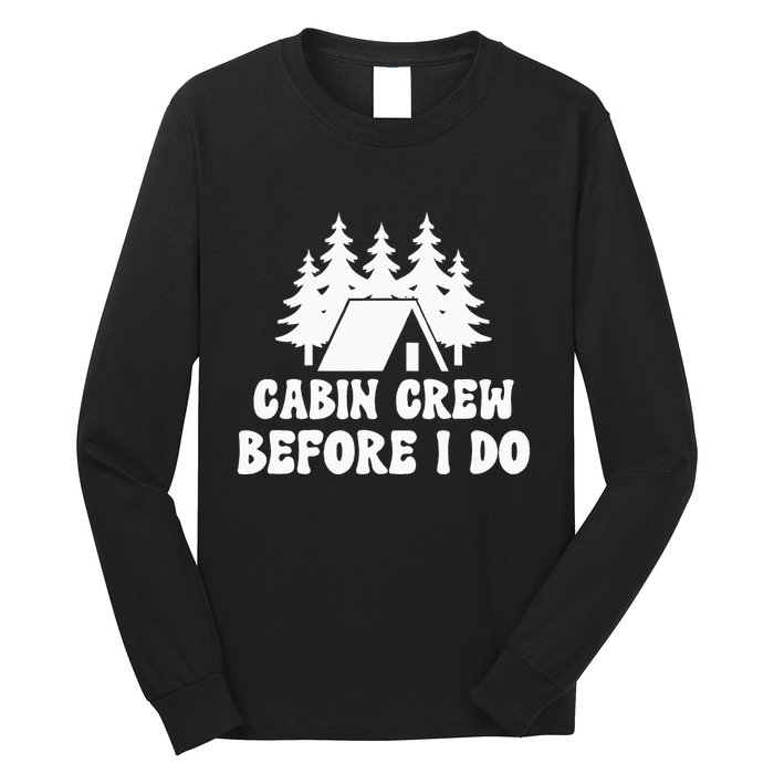 Cabin Crew Before I Do Bride Bachelorette Camping Hiking Long Sleeve Shirt