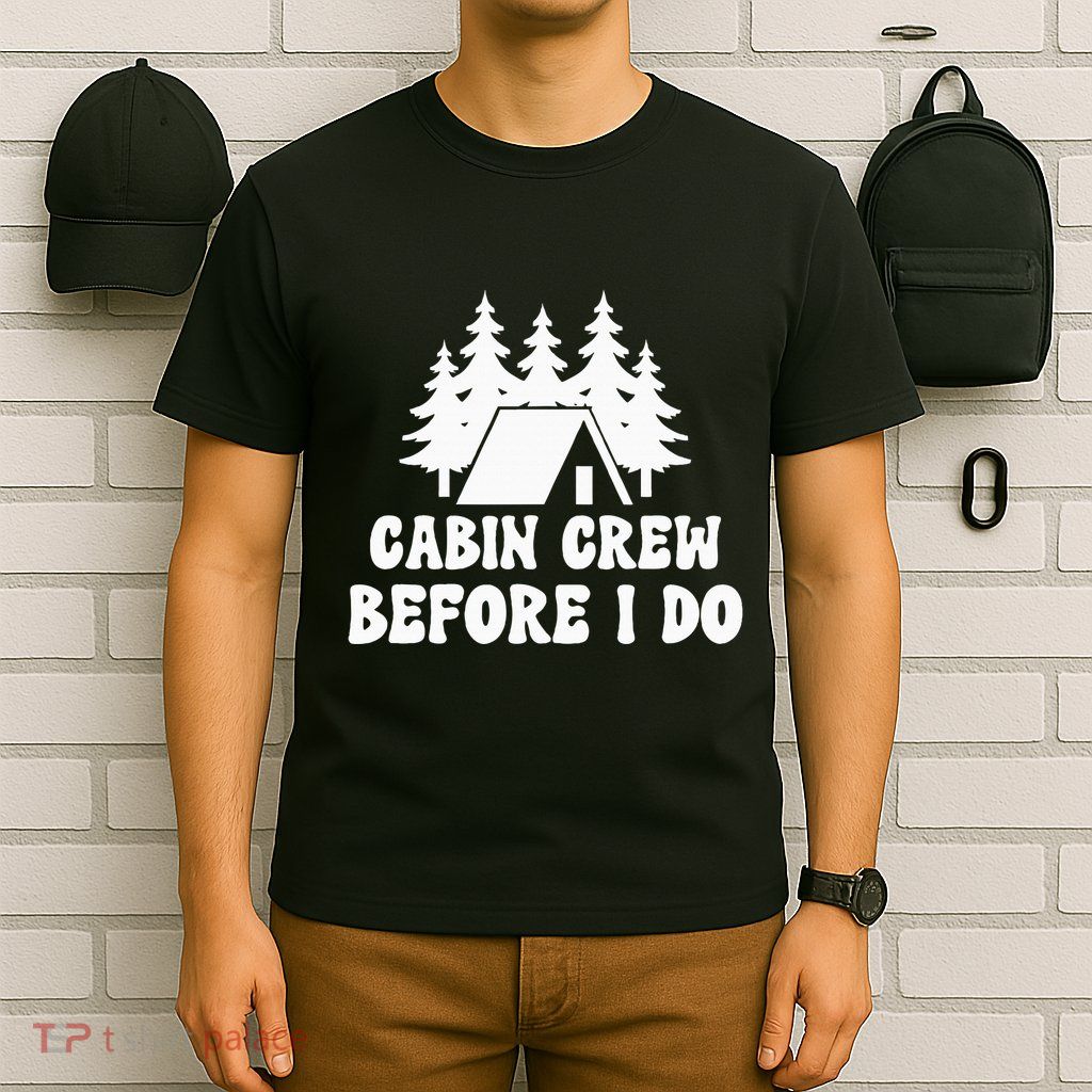 Cabin Crew Before I Do Bride Bachelorette Camping Hiking T-Shirt