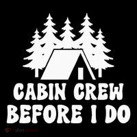 Cabin Crew Before I Do Bride Bachelorette Camping Hiking T-Shirt