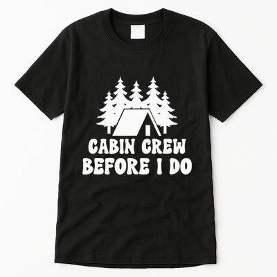 Cabin Crew Before I Do Bride Bachelorette Camping Hiking Tall T-Shirt