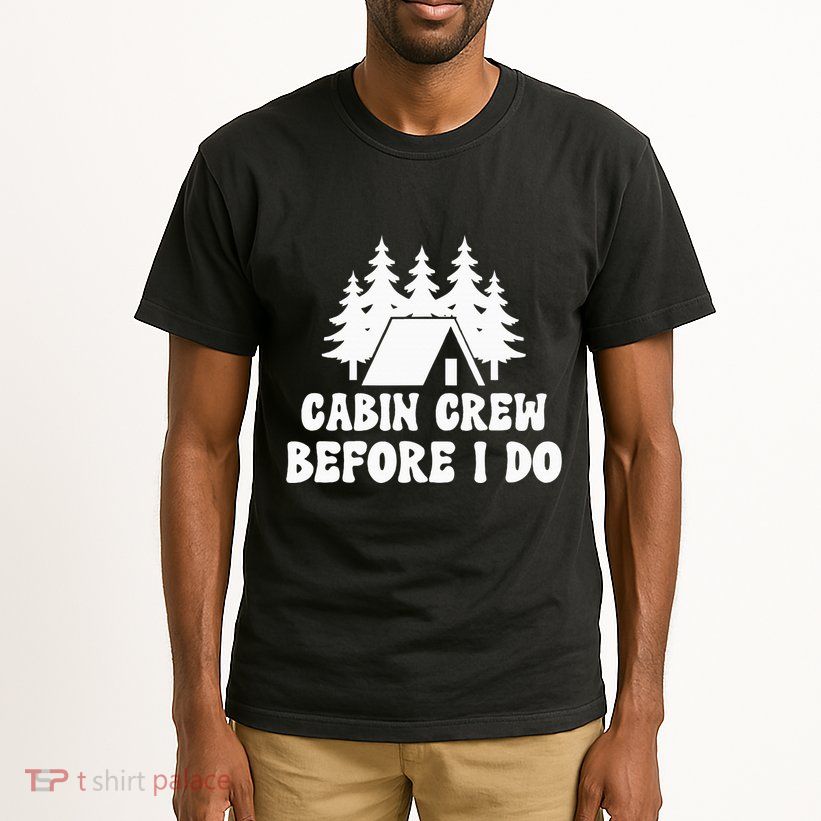 Cabin Crew Before I Do Bride Bachelorette Camping Hiking Tall T-Shirt