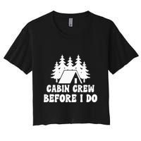 Cabin Crew Before I Do Bride Bachelorette Camping Hiking Women's Crop Top Tee