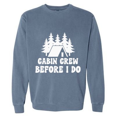 Cabin Crew Before I Do Bride Bachelorette Camping Hiking Garment-Dyed Sweatshirt
