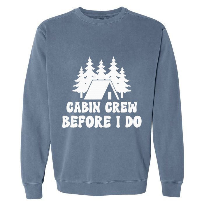 Cabin Crew Before I Do Bride Bachelorette Camping Hiking Garment-Dyed Sweatshirt