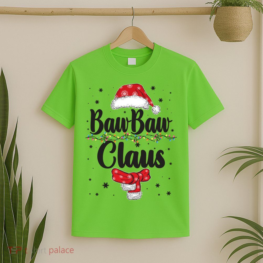Cute Christmas Baw Baw Claus T-Shirt