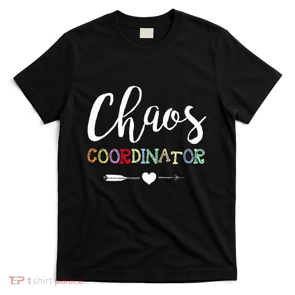 Chaos Coordinator T-Shirt