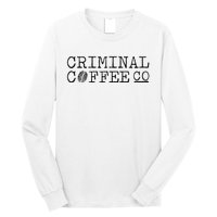 Criminal Coffee Long Sleeve Shirt