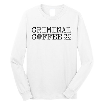 Criminal Coffee Long Sleeve Shirt