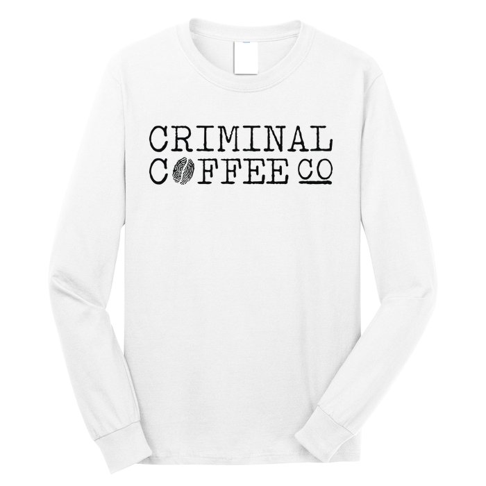 Criminal Coffee Long Sleeve Shirt