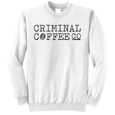 Criminal Coffee Sweatshirt