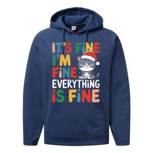 Christmas Cat Cute ItS Fine IM Fine Everything Is Fine Gift Performance Fleece Hoodie