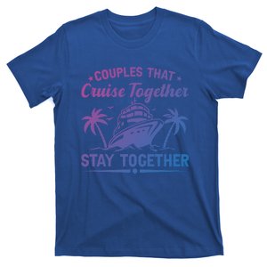 Couple Cruise Couples That Cruise Together Cruising Meaningful Gift T-Shirt