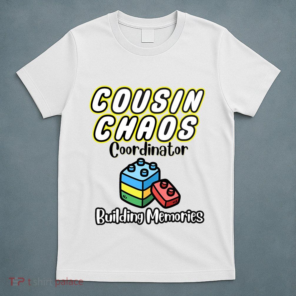 Cousin Chaos Coordinator Building Memories T-Shirt