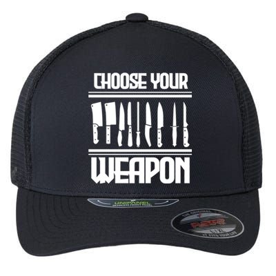 Cooking Chef Cook Knives Funny Choose Your Weapon Gift Flexfit Unipanel Trucker Cap