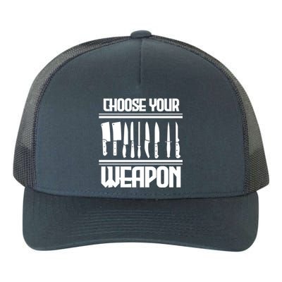 Cooking Chef Cook Knives Funny Choose Your Weapon Gift Yupoong Adult 5-Panel Trucker Hat