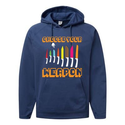 Cooking Chefs Cooks Chefs Sous Chefs Choose Your Weapon Meaningful Gift Performance Fleece Hoodie