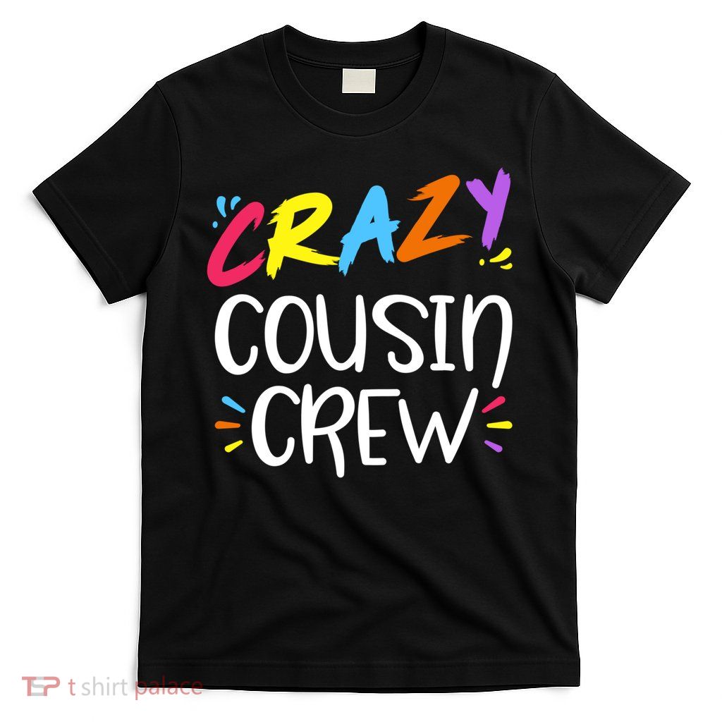 Crazy Cousin Crew Gift T-Shirt