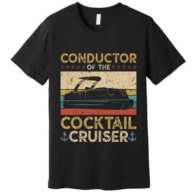 Conductor Cocktail Cruiser Pontooning Pontoon Boat Captain Premium T-Shirt