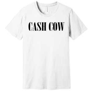 Cash Cow Premium T-Shirt