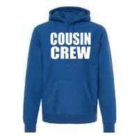 Cousin Crew Cousins Are Siblings Family Reunion Cousin Crew Gift Premium Hoodie