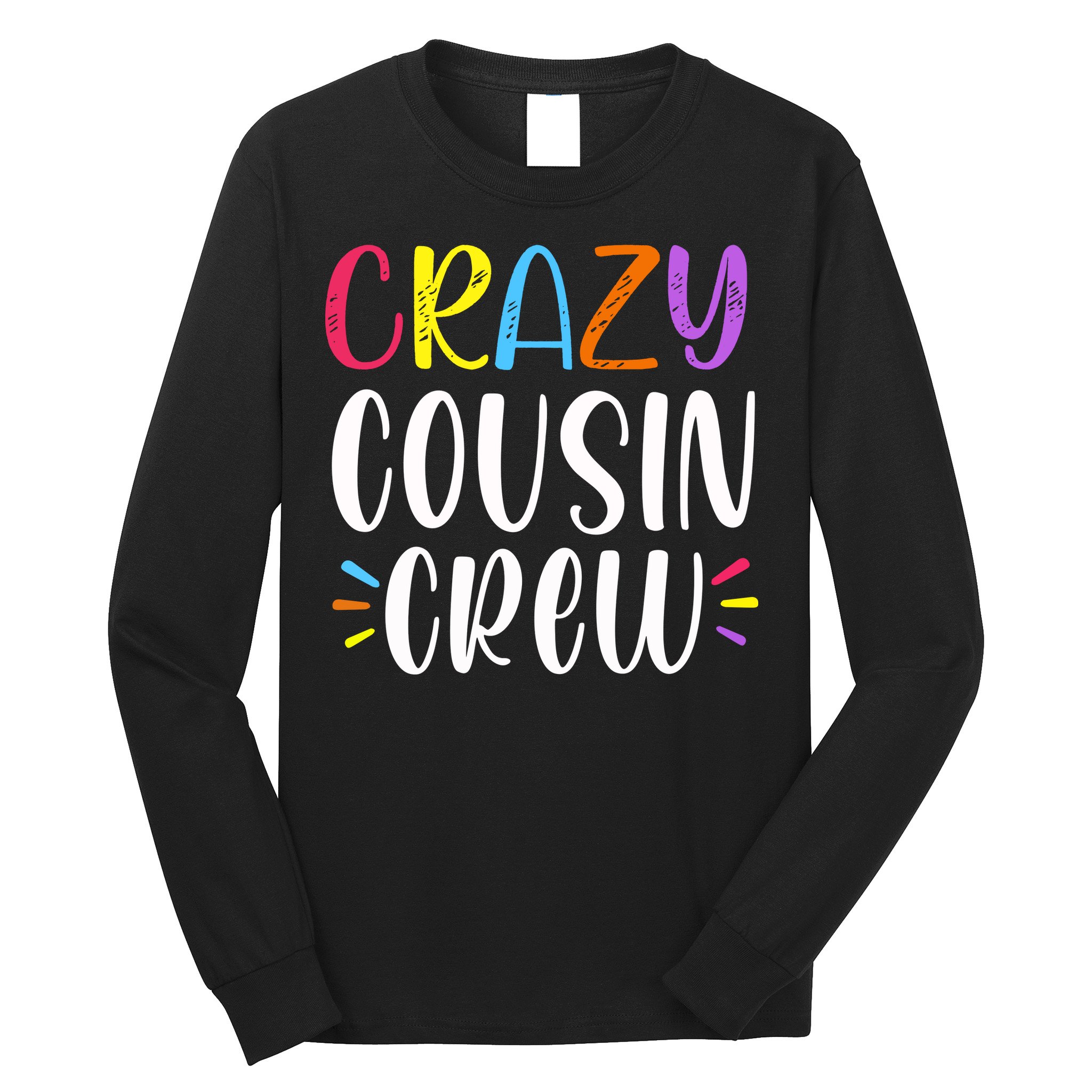 Crazy Cousin Crew Gift Long Sleeve Shirt