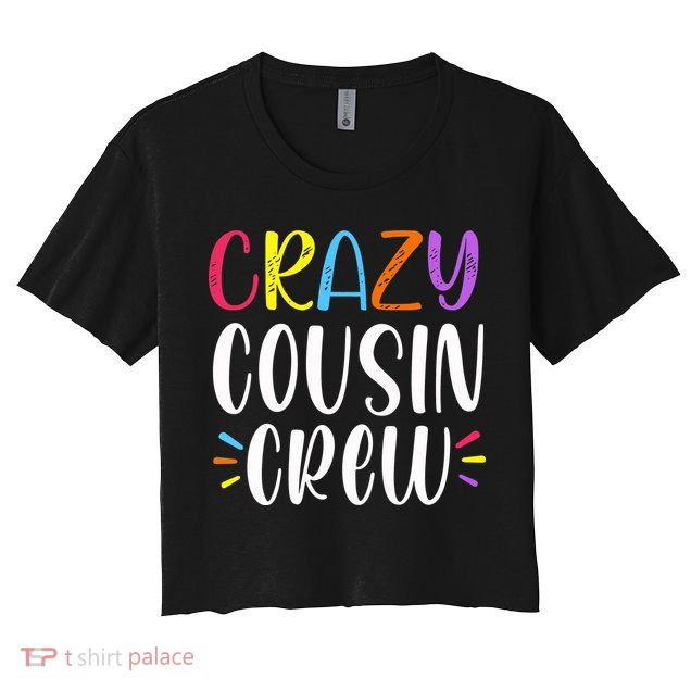 Crazy Cousin Crew Gift Crop Top