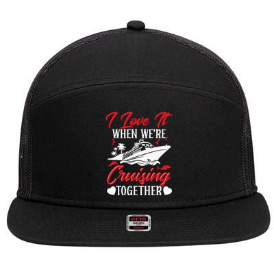 Cruising Couple Cruise Love It When WeRe Cruisin Together 7 Panel Mesh Trucker Snapback Hat